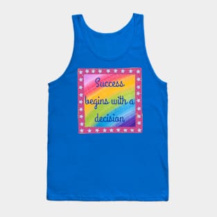 Success Begins with a Decision Tank Top